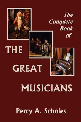 The Complete Book of the Great Musicians (Yeste... 1633341410 Book Cover