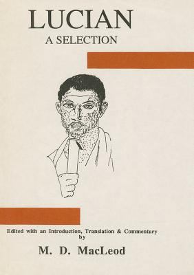 Lucian: A Selection (Classical Texts) (Ancient ... [Ancient_greek] 0856684155 Book Cover