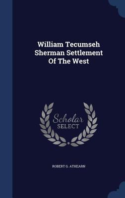 William Tecumseh Sherman Settlement Of The West 1340107643 Book Cover