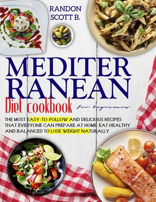 Mediterranean Diet Cookbook for Beginners: The ... B08R6MTDP6 Book Cover