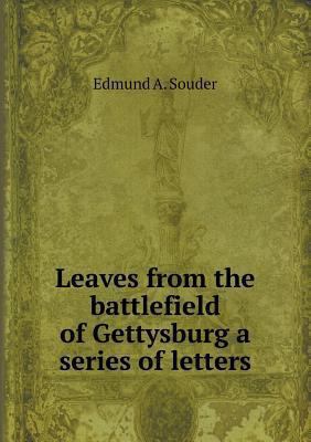 Leaves from the battlefield of Gettysburg a ser... 5518845634 Book Cover