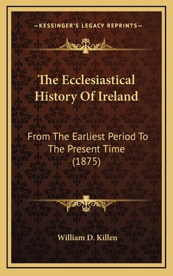 The Ecclesiastical History Of Ireland: From The... 1164462261 Book Cover