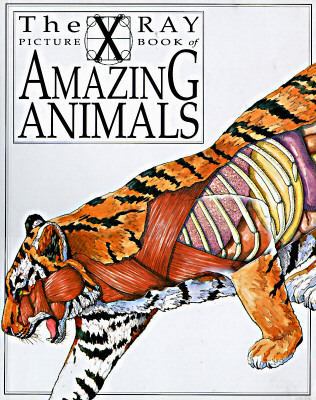 The X-Ray Picture Book of Amazing Animals 0531157083 Book Cover