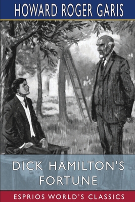 Dick Hamilton's Fortune (Esprios Classics): or,... 100682491X Book Cover