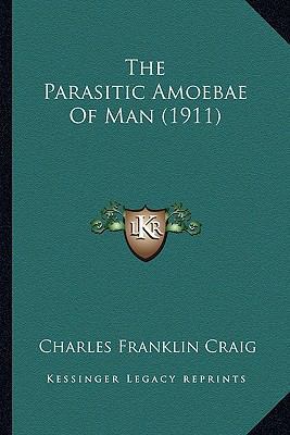 The Parasitic Amoebae Of Man (1911) 1164178865 Book Cover