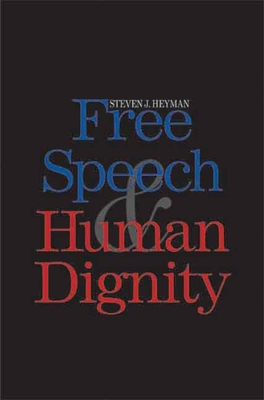 Free Speech and Human Dignity 0300114869 Book Cover