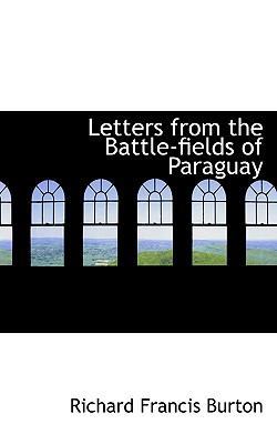 Letters from the Battle-Fields of Paraguay 1117546179 Book Cover