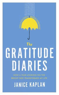 The Gratitude Diaries: How A Year Of Living Gra... 1473619300 Book Cover