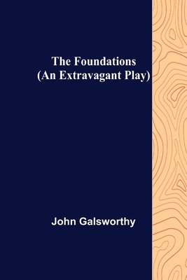 The Foundations (An Extravagant Play) 9356157332 Book Cover
