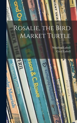 Rosalie, the Bird Market Turtle 1013401212 Book Cover