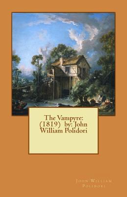 The Vampyre: (1819) by: John William Polidori 1540842754 Book Cover