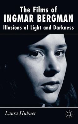 The Films of Ingmar Bergman: Illusions of Light... 0230007244 Book Cover