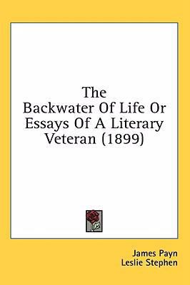 The Backwater Of Life Or Essays Of A Literary V... 1436583268 Book Cover