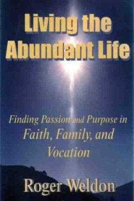 Living the Abundant Life: Finding Passion and P... 1893095266 Book Cover
