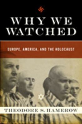 Why We Watched: Europe, America, and the Holocaust 039306462X Book Cover