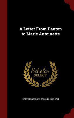 A Letter From Danton to Marie Antoinette 1298816041 Book Cover