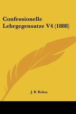 Confessionelle Lehrgegensatze V4 (1888) [German] 1160346321 Book Cover