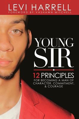 Young Sir: 12 Principles for Becoming a Man of ... 0578204584 Book Cover