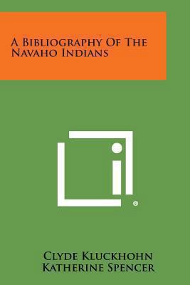 A Bibliography of the Navaho Indians 1494005883 Book Cover