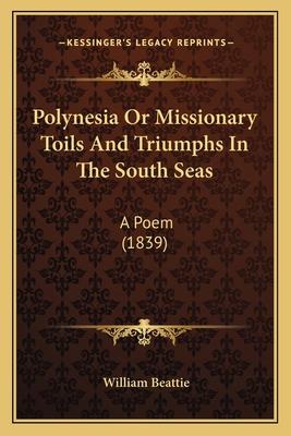 Polynesia Or Missionary Toils And Triumphs In T... 1164848240 Book Cover
