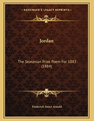 Jordan: The Seatonian Prize Poem For 1883 (1884) 1165404060 Book Cover