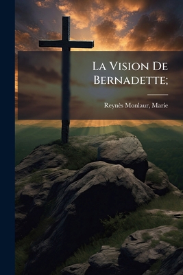 La Vision De Bernadette; [French] 1246731398 Book Cover