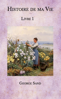 Histoire de ma Vie: Livre 1 (French Edition) [French] B08R689SVX Book Cover
