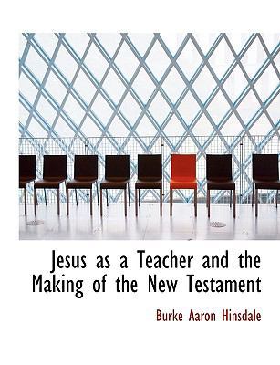 Jesus as a Teacher and the Making of the New Te... [Large Print] 111678131X Book Cover