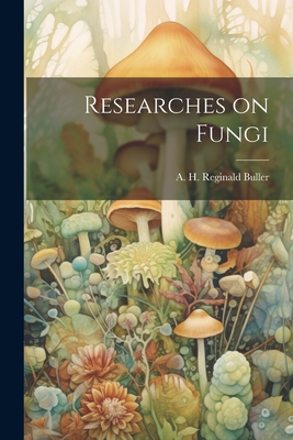 Researches on Fungi 1021253146 Book Cover