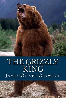 The Grizzly King 1537241176 Book Cover