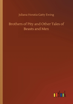 Brothers of Pity and Other Tales of Beasts and Men 3734060109 Book Cover