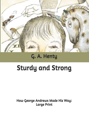 Sturdy and Strong: How George Andrews Made His ... B0875ZMQD9 Book Cover