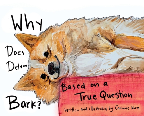 Why Does Delvin Bark?: Based on a True Question 1961624338 Book Cover