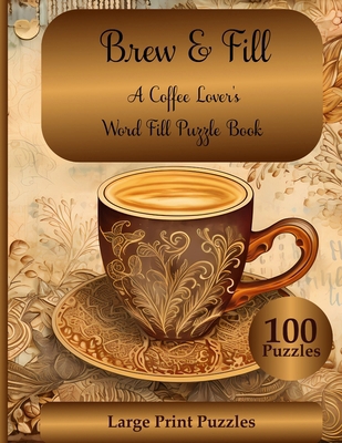 Brew & Fill: A Coffee Lover's Word Fill Puzzle ...            Book Cover