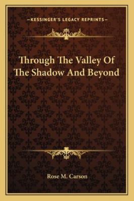 Through The Valley Of The Shadow And Beyond 1162965843 Book Cover