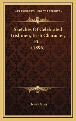 Sketches of Celebrated Irishmen, Irish Characte... 1164396269 Book Cover