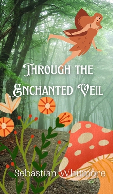Through the Enchanted Veil 9916887322 Book Cover