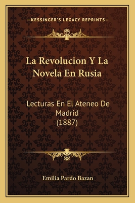 La Revolucion Y La Novela En Rusia: Lecturas En... [Spanish] 1167683978 Book Cover