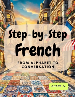 Step-by-Step French: From Alphabet to Conversation 0369604261 Book Cover