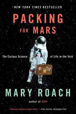 Packing for Mars: The Curious Science of Life i... B00KEVIY8K Book Cover