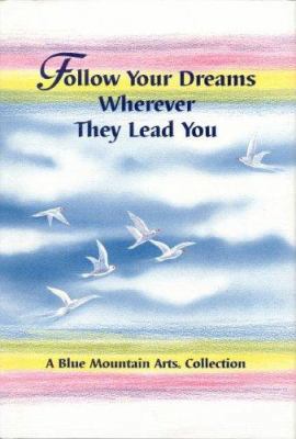 Follow Your Dreams Wherever They Lead You 0883965895 Book Cover