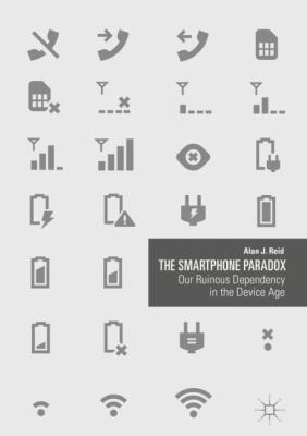 The Smartphone Paradox: Our Ruinous Dependency ... 3319943189 Book Cover