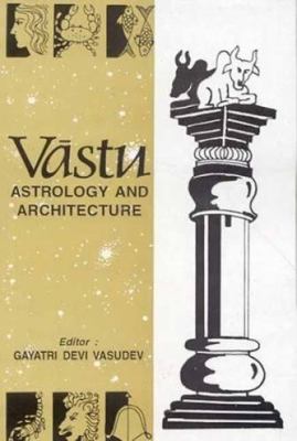 Vastu, Astrology and Architecture 8120816056 Book Cover