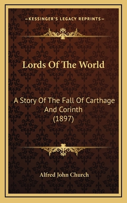 Lords Of The World: A Story Of The Fall Of Cart... 1165459140 Book Cover