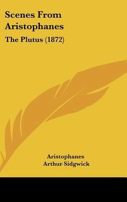 Scenes from Aristophanes: The Plutus (1872) 1161957928 Book Cover