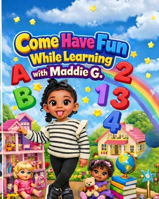 Come Have Fun While Learning With Maddie G B0GMW87NDN Book Cover