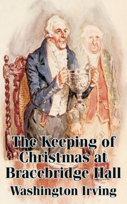 The Keeping of Christmas at Bracebridge Hall 1410102203 Book Cover