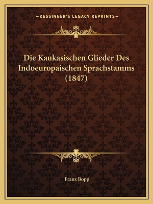 Die Kaukasischen Glieder Des Indoeuropaischen S... [German] 1168338123 Book Cover