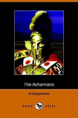 The Acharnians (Dodo Press) 1406509752 Book Cover