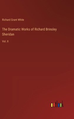 The Dramatic Works of Richard Brinsley Sheridan... 3385328349 Book Cover